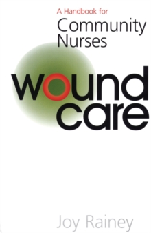Wound Care : A Handbook for Community Nurses, Paperback Book Wound Care : A Handbook for Community Nurses, Paperback Book
