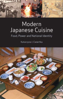 Modern Japanese Cuisine : Food, Power and National Identity, Hardback Book Modern Japanese Cuisine : Food, Power and National Identity, Hardback Book
