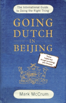 Going Dutch in Beijing : The International Guide to Doing the Right Thing, Paperback Book Going Dutch in Beijing : The International Guide to Doing the Right Thing, Paperback Book