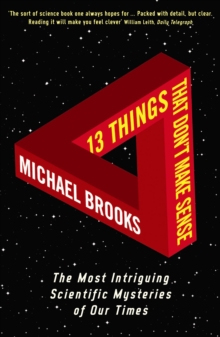 13 Things That Don't Make Sense : The Most Intriguing Scientific Mysteries of Our Time, Paperback Book 13 Things That Don't Make Sense : The Most Intriguing Scientific Mysteries of Our Time, Paperback Book