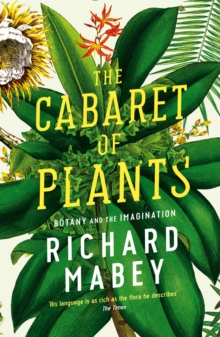 The Cabaret of Plants : Botany and the Imagination, Paperback Book The Cabaret of Plants : Botany and the Imagination, Paperback Book