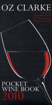 Oz Clarke Pocket Wine Book, 2010 : 7500 Wines, 4000 Producers, Vintage Charts, Wine and Food, Hardback Book Oz Clarke Pocket Wine Book, 2010 : 7500 Wines, 4000 Producers, Vintage Charts, Wine and Food, Hardback Book
