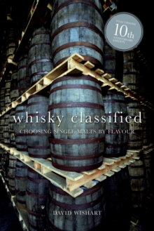 Whisky Classified : Choosing Single Malts by Flavour, Hardback Book Whisky Classified : Choosing Single Malts by Flavour, Hardback Book