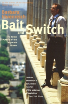 Bait and Switch : The Futile Pursuit of the Corporate Dream, Paperback Book Bait and Switch : The Futile Pursuit of the Corporate Dream, Paperback Book