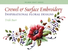 Crewel & Surface Embroidery : Inspirational Floral Designs