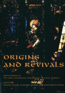 Origins and Revivals : Proceedings of the First Australian Conference of Celtic Studies