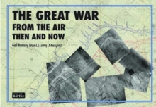 The Great War from the Air Then and Now, Hardback Book The Great War from the Air Then and Now, Hardback Book