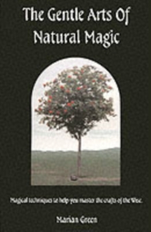 The Gentle Arts of Natural Magic : Magical Techniques to Help You Master the Crafts of the Wise, Paperback Book The Gentle Arts of Natural Magic : Magical Techniques to Help You Master the Crafts of the Wise, Paperback Book