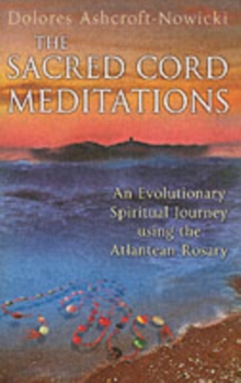 The Sacred Cord Meditations : An Evolutionary Spiritual Journey Using the Atlantean Rosary, Paperback Book The Sacred Cord Meditations : An Evolutionary Spiritual Journey Using the Atlantean Rosary, Paperback Book