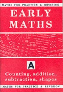 Maths for Practice and Revision : Counting, Addition, Subtraction, Shapes Bk.A, Paperback / softback Book Maths for Practice and Revision : Counting, Addition, Subtraction, Shapes Bk.A, Paperback / softback Book