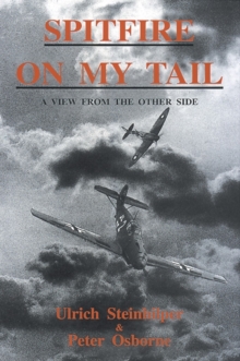 Spitfire on My Tail : A View from the Other Side, Hardback Book Spitfire on My Tail : A View from the Other Side, Hardback Book