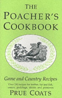The Poacher's Cookbook : Game and Country Recipes, Hardback Book The Poacher's Cookbook : Game and Country Recipes, Hardback Book