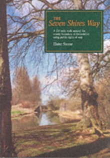 The Seven Shires Way : A 234 Mile Walk Around the County Boundary of Oxfordshire Using Public Rights of Way, Paperback Book The Seven Shires Way : A 234 Mile Walk Around the County Boundary of Oxfordshire Using Public Rights of Way, Paperback Book