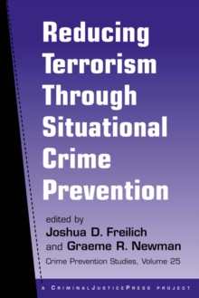 Reducing Terrorism Through Situational Crime Prevention, Paperback / softback Book Reducing Terrorism Through Situational Crime Prevention, Paperback / softback Book