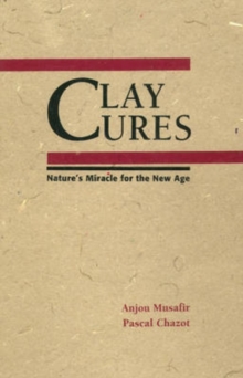 Clay Cures : Nature's Miracle for the New Age, Spiral bound Book Clay Cures : Nature's Miracle for the New Age, Spiral bound Book