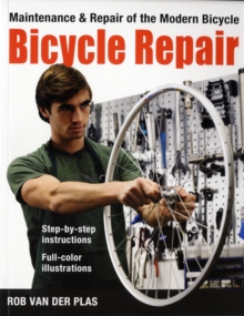 Bicycle Repair : Maintenance and Repair of the Modern Bicycle, Paperback Book Bicycle Repair : Maintenance and Repair of the Modern Bicycle, Paperback Book