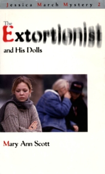 The Extortionist and his Dolls : A Jessica March Mystery