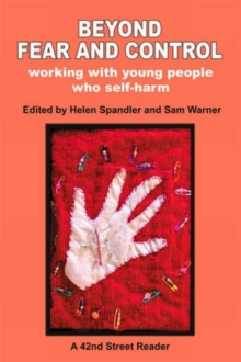 Beyond Fear and Control : Working with Young People Who Self Harm, Paperback Book Beyond Fear and Control : Working with Young People Who Self Harm, Paperback Book