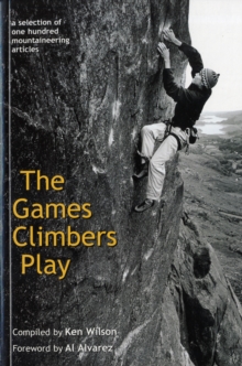 The Games Climbers Play : A Selection of 100 Mountaineering Articles, Paperback Book The Games Climbers Play : A Selection of 100 Mountaineering Articles, Paperback Book