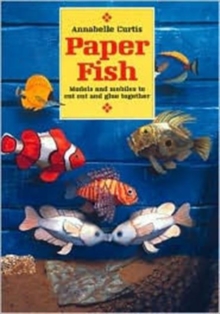 Paper Fish : Models and Mobiles to Cut Out and Glue Together, Paperback Book Paper Fish : Models and Mobiles to Cut Out and Glue Together, Paperback Book