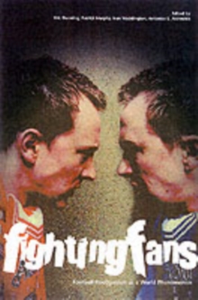 Fighting Fans : Football Hooliganism as a World Phenomenon, Paperback Book Fighting Fans : Football Hooliganism as a World Phenomenon, Paperback Book