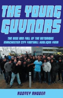 Young Guvnors : The Rise & Fall of the Notorious Manchester City Football Hooligan Firm, Paperback Book Young Guvnors : The Rise & Fall of the Notorious Manchester City Football Hooligan Firm, Paperback Book