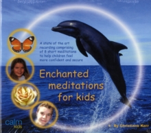 Enchanted Meditations for Kids, CD-Audio Book Enchanted Meditations for Kids, CD-Audio Book