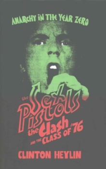 Anarchy in the Year Zero : The Sex Pistols, the Clash and the Class of '76, Hardback Book Anarchy in the Year Zero : The Sex Pistols, the Clash and the Class of '76, Hardback Book
