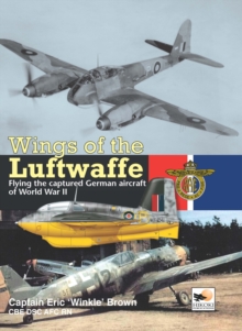 Wings of the Luftwaffe : Flying German Aircraft of World War II, Hardback Book Wings of the Luftwaffe : Flying German Aircraft of World War II, Hardback Book