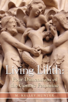 Living Lilith : The Four Dimensions of the Cosmic Feminine, Paperback Book Living Lilith : The Four Dimensions of the Cosmic Feminine, Paperback Book