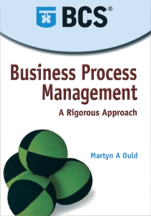 Business Process Management : A Rigorous Approach, Paperback Book Business Process Management : A Rigorous Approach, Paperback Book