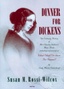 Dinner for Dickens : The Culinary History of Mrs Charles Dickens' Menu Books, Hardback Book Dinner for Dickens : The Culinary History of Mrs Charles Dickens' Menu Books, Hardback Book
