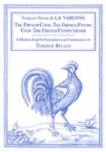 La Varenne's Cookery : The French Cook, the French Pastry Chef, the French Confectioner, Hardback Book La Varenne's Cookery : The French Cook, the French Pastry Chef, the French Confectioner, Hardback Book