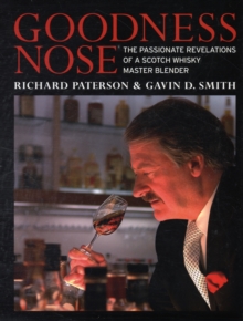 Goodness Nose : The Passionate Revelations of a Scotch Whisky Master Blender, Hardback Book Goodness Nose : The Passionate Revelations of a Scotch Whisky Master Blender, Hardback Book