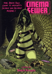 Cinema Sewer Volume One : The Adults Only Guide to History's Sickest and Sexiest Movies!, Paperback Book Cinema Sewer Volume One : The Adults Only Guide to History's Sickest and Sexiest Movies!, Paperback Book
