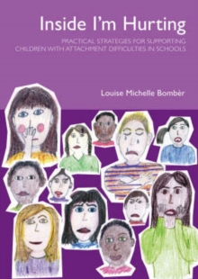 Inside I'm Hurting : Practical Strategies for Supporting Children with Attachment Difficulties in Schools, Paperback Book Inside I'm Hurting : Practical Strategies for Supporting Children with Attachment Difficulties in Schools, Paperback Book