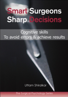 Smart Surgeons, Sharp Decisions : Cognitive Skills to Avoid Errors & Achieve Results, Paperback Book Smart Surgeons, Sharp Decisions : Cognitive Skills to Avoid Errors & Achieve Results, Paperback Book