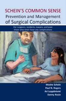 Schein's Common Sense : Prevention & Management of Surgical Complications -- For Surgeons, Residents, Lawyers & Even Those Who Never Have Any Complications, Paperback Book Schein's Common Sense : Prevention & Management of Surgical Complications -- For Surgeons, Residents, Lawyers & Even Those Who Never Have Any Complications, Paperback Book