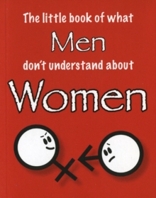 The Little Book of What Men Don't Understand About Women, Paperback Book The Little Book of What Men Don't Understand About Women, Paperback Book