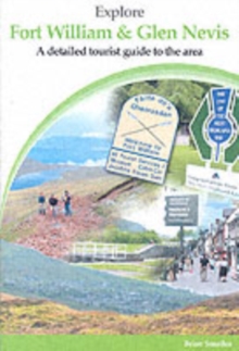 Explore Fort William and Glen Nevis : A Detailed Tourist Guide, Paperback / softback Book Explore Fort William and Glen Nevis : A Detailed Tourist Guide, Paperback / softback Book