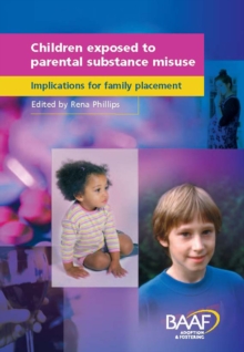 Children Exposed to Parental Substance Misuse : Implications for Family Placement, Paperback Book Children Exposed to Parental Substance Misuse : Implications for Family Placement, Paperback Book