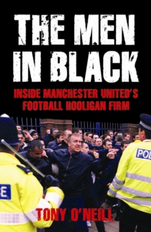 The Men In Black : Inside Manchester United's Football Hooligan Firm, Paperback Book The Men In Black : Inside Manchester United's Football Hooligan Firm, Paperback Book