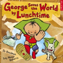 George Saves the World by Lunchtime, Paperback Book George Saves the World by Lunchtime, Paperback Book