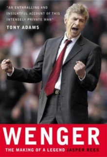 Wenger : the Making of a Legend, Hardback Book Wenger : the Making of a Legend, Hardback Book