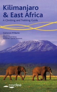 Kilimanjaro and East Africa - A Climbing and Trekking Guide : Includes Mount Kenya, Mount Meru and the Rwenzoris, Paperback Book Kilimanjaro and East Africa - A Climbing and Trekking Guide : Includes Mount Kenya, Mount Meru and the Rwenzoris, Paperback Book