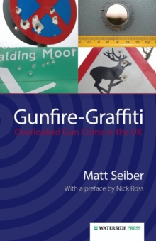 Gunfire Graffiti : Overlooked Gun Crime in the UK, Paperback Book Gunfire Graffiti : Overlooked Gun Crime in the UK, Paperback Book