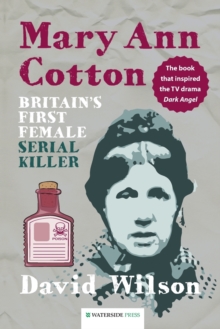 Mary Ann Cotton : Britain's First Female Serial Killer, Paperback / softback Book Mary Ann Cotton : Britain's First Female Serial Killer, Paperback / softback Book