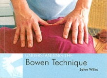 Understanding the Bowen Technique : Understanding the Bowen Technique, Paperback Book Understanding the Bowen Technique : Understanding the Bowen Technique, Paperback Book