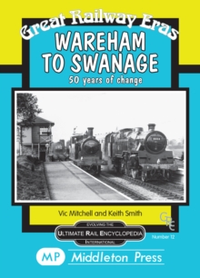 Wareham to Swanage : 50 Years of Change