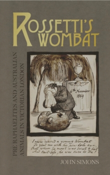 Rossetti's Wombat : Pre-Raphaelites and Australian Animals in Victorian London